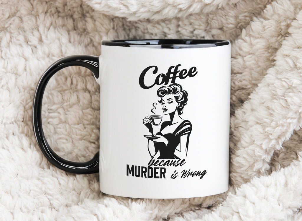 Coffee Because Murder is Wrong Novelty Mug Sarcastic Caffeine Cup