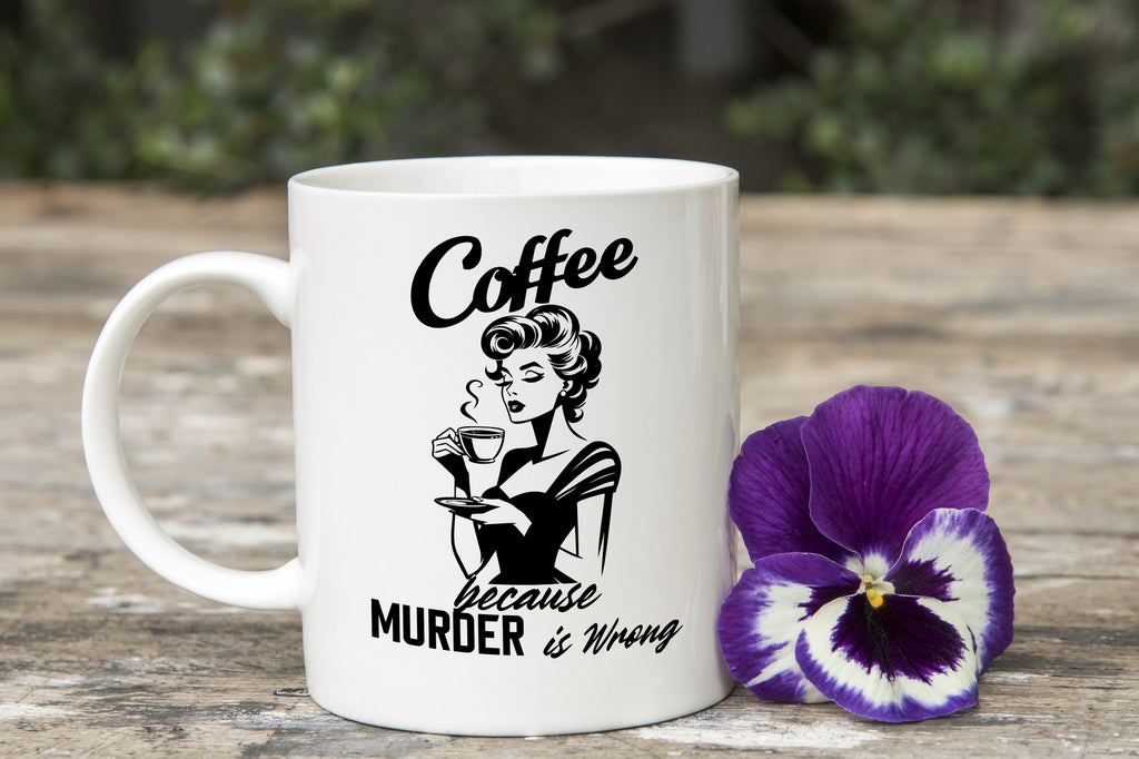 Coffee Because Murder is Wrong Novelty Mug Sarcastic Caffeine Cup