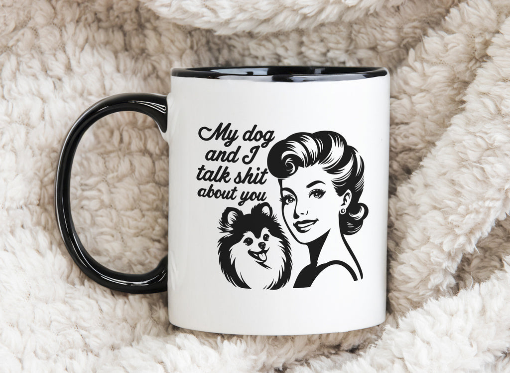 My Dog and I talk Shit about you Novelty Mug Fun Coffee Cup