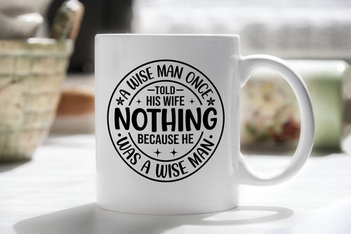 A Wise Man Once Said Nothing Novelty mug Caffeine Cup