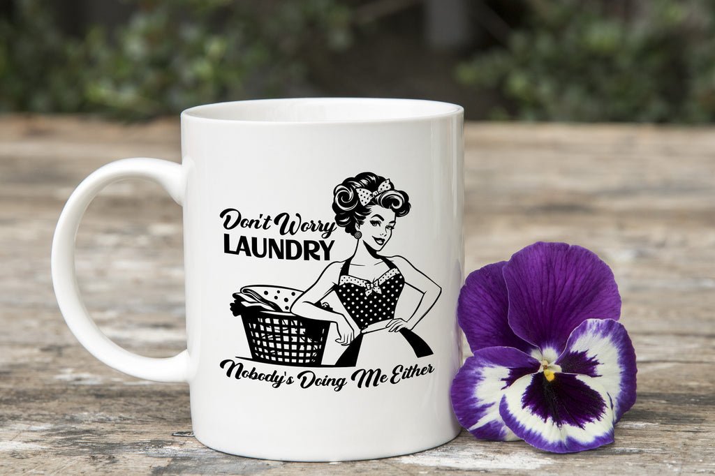 Funny retro house wife Novelty Mug Don't worry no one is doing me Coffee Cup