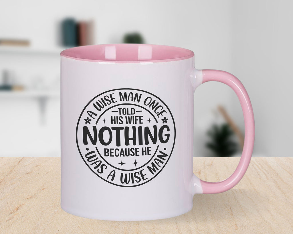 A Wise Man Once Said Nothing Novelty mug Caffeine Cup