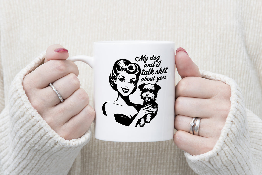 My Dog and I Talk Shit about You Retro Woman Novelty Mug Coffee Cup Tea Gift