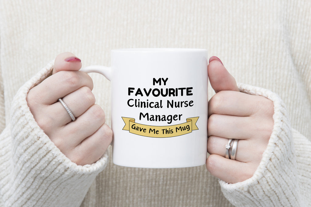 My Favourite Clinical Nurse Manager Gave Me this Novelty Mug Gift CNM Coffee Cup