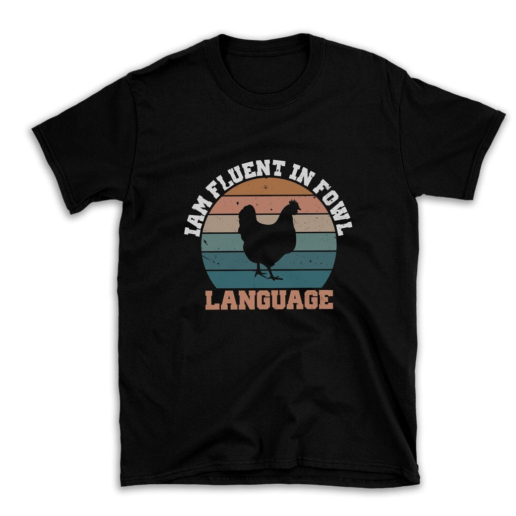 Chicken Owner Funny Fluent in Fowl Language Novelty T-Shirt Black Unisex