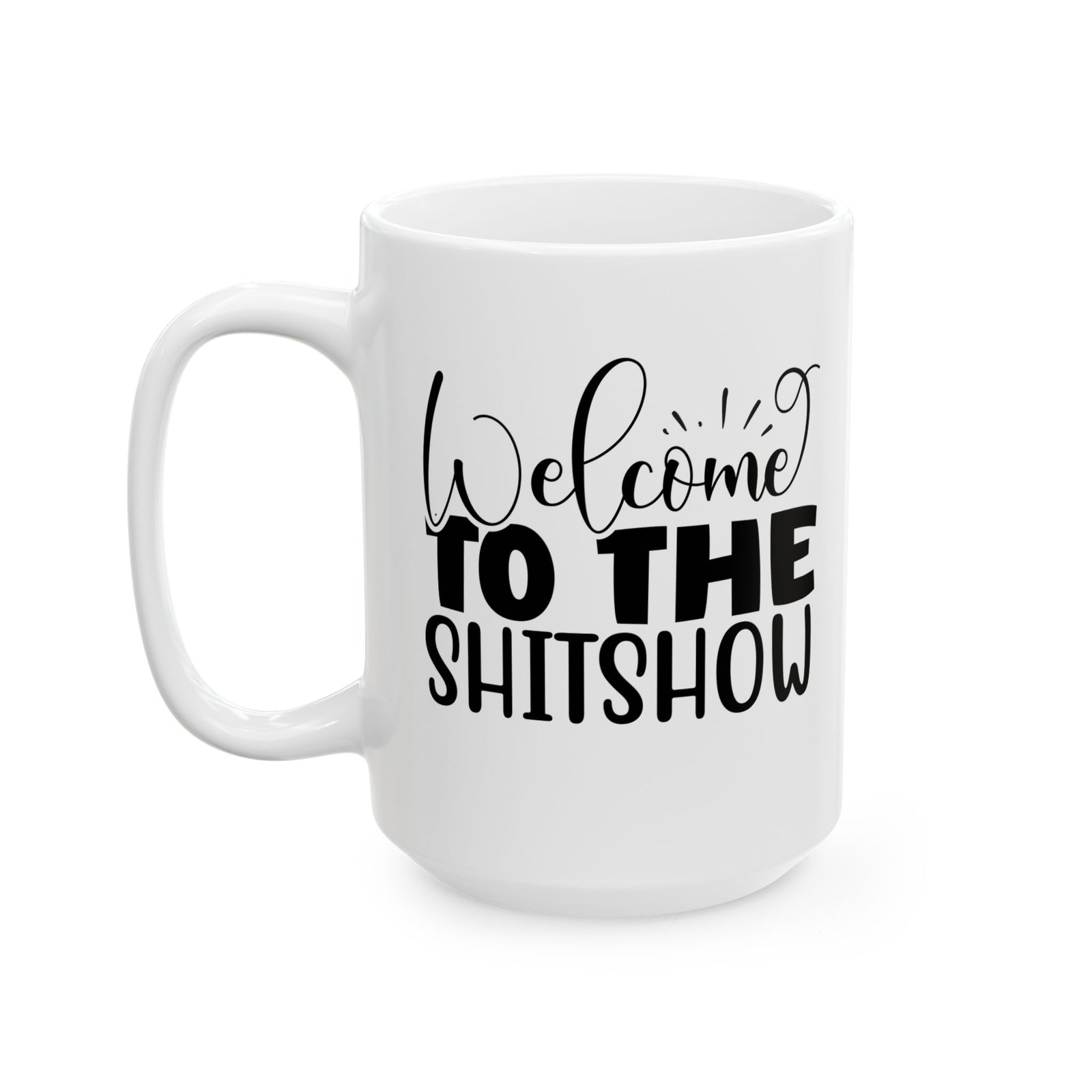 Welcome to the shitshow Funny Novelty Mug Coffee Cup