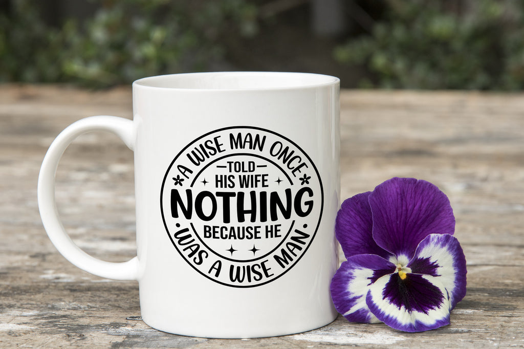 A Wise Man Once Said Nothing Novelty mug Caffeine Cup