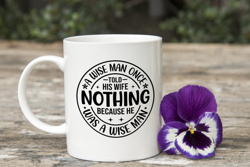 A Wise Man Once Said Nothing Novelty mug Caffeine Cup