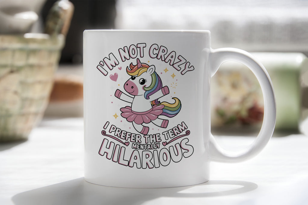 I'm Not Crazy I'm Mentally Hilarious Novelty Mug Fun Funny Coffee Cup