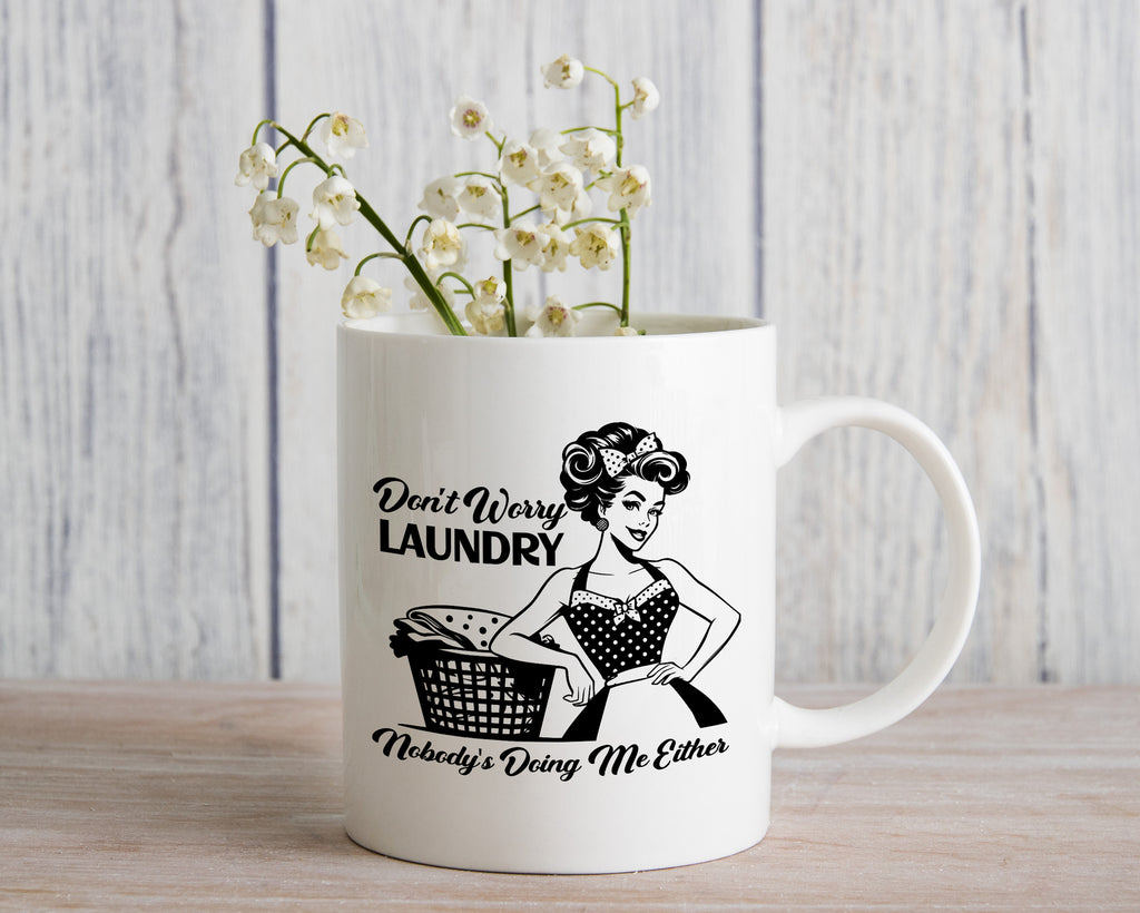 Funny retro house wife Novelty Mug Don't worry no one is doing me Coffee Cup