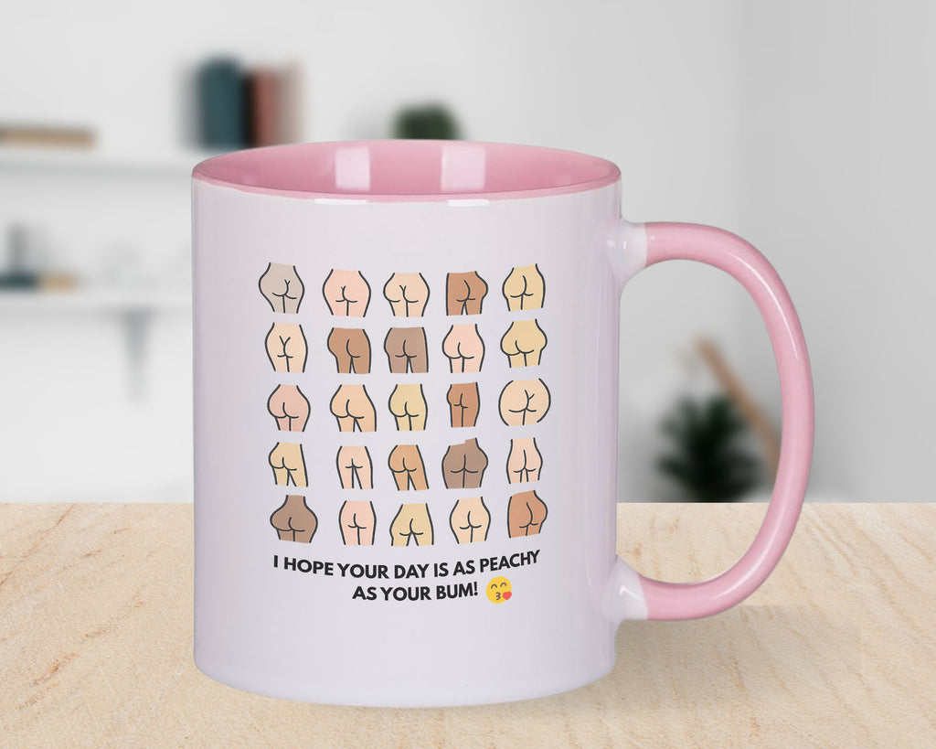 Funny Bum Mug I Hope your Day is Peachy Novelty Gift