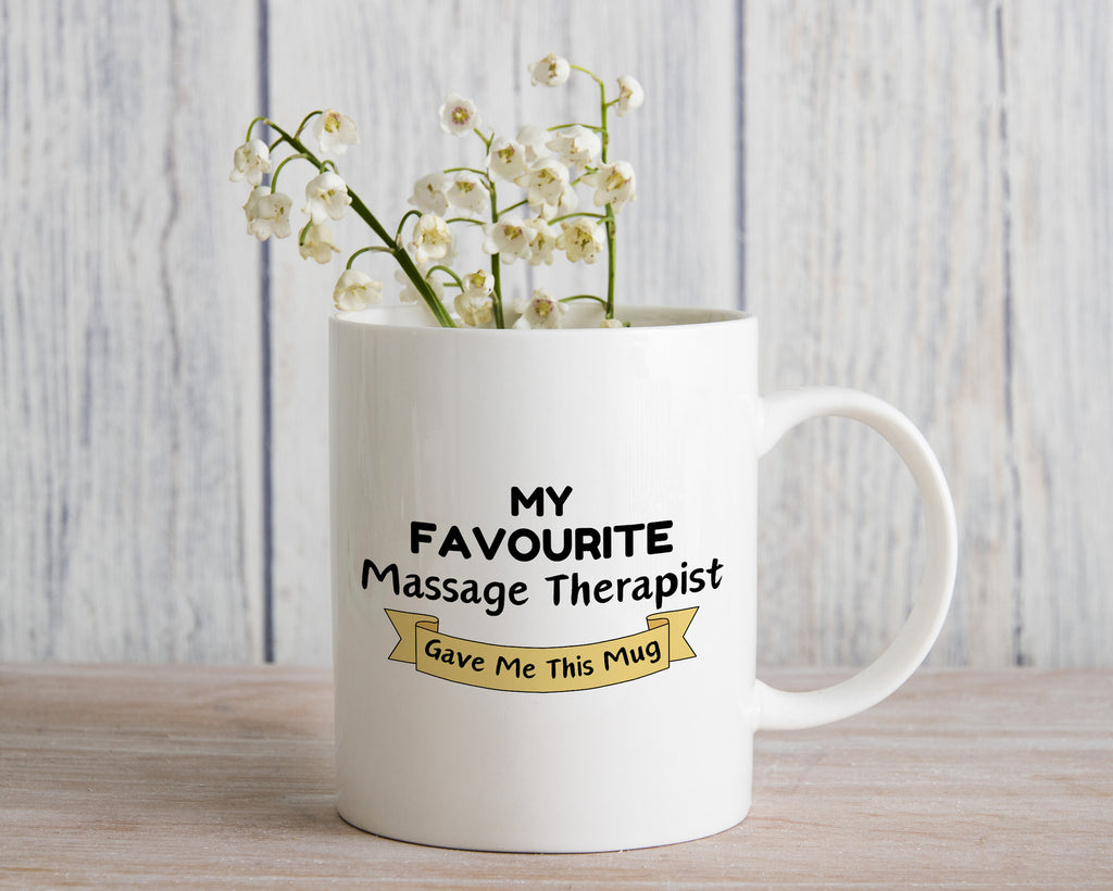 My Favourite Massage Therapist Gave Me this Novelty Mug Gift Coffee Cup
