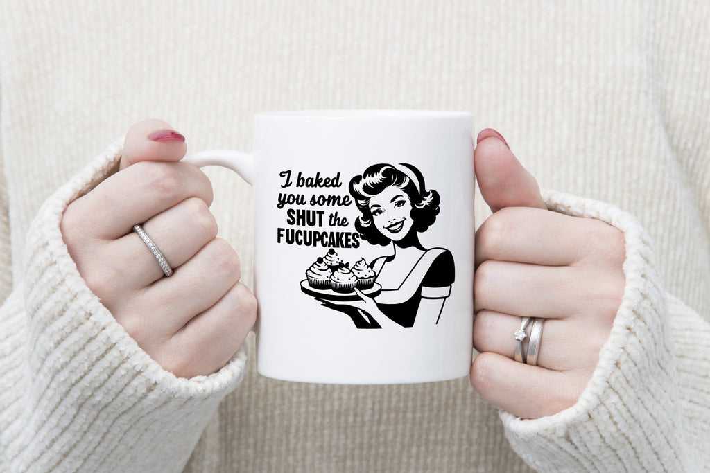 I baked you some shut the fucupcakes Novelty Mug Fun Coffee Cup