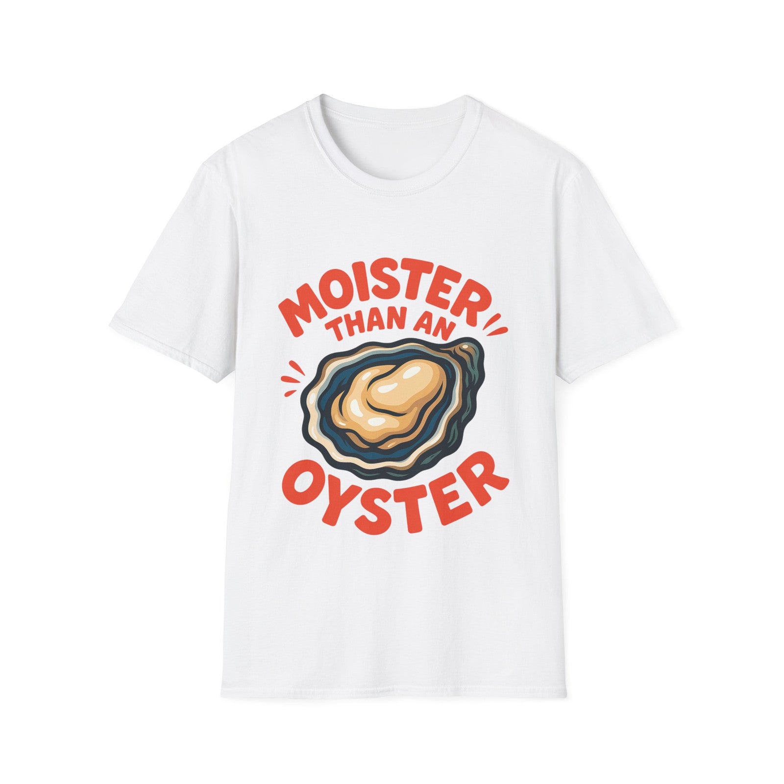 Moister than Oyster funny Tee Unisex Novelty T-Shirt Tshirt