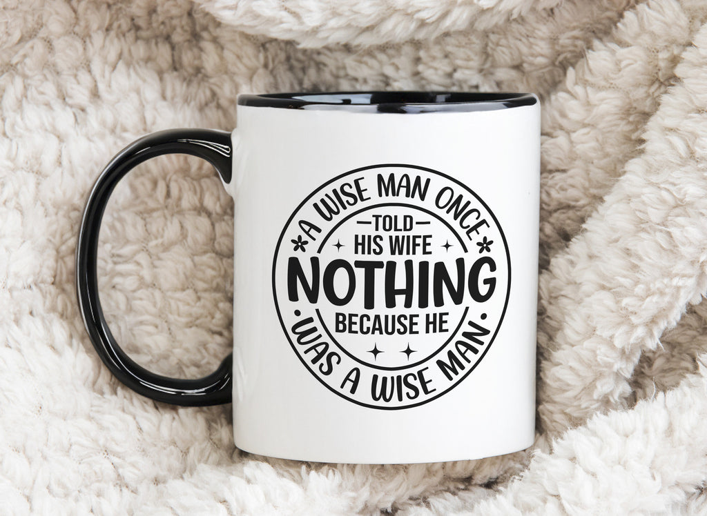 A Wise Man Once Said Nothing Novelty mug Caffeine Cup