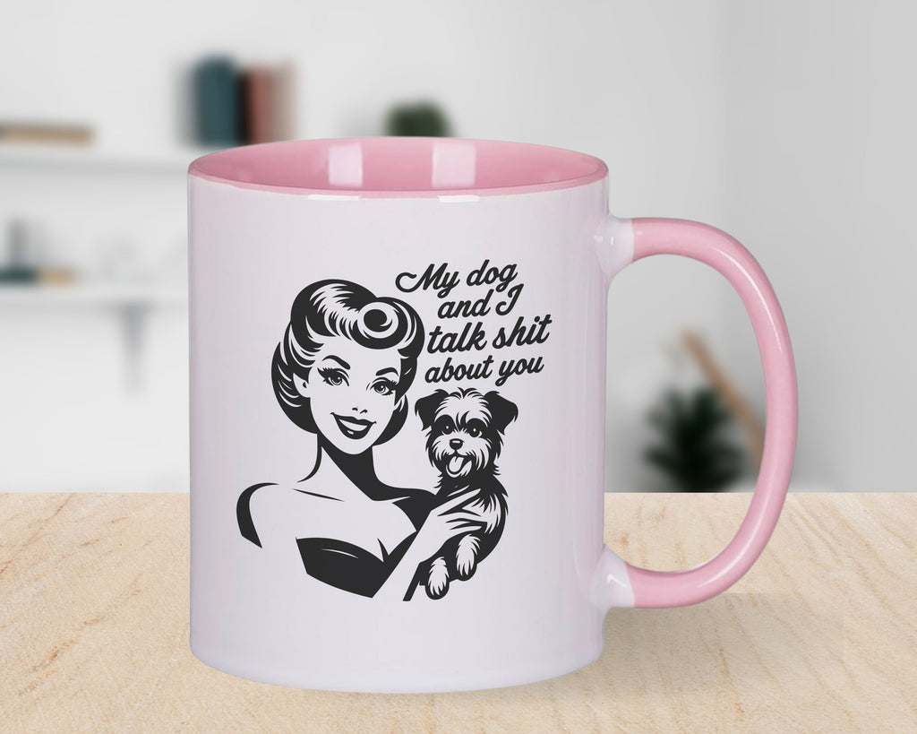 My Dog and I Talk Shit about You Retro Woman Novelty Mug Coffee Cup Tea Gift