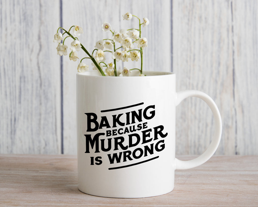 Novelty Mug Baking Because Murder is Wrong Fun Coffee Cup
