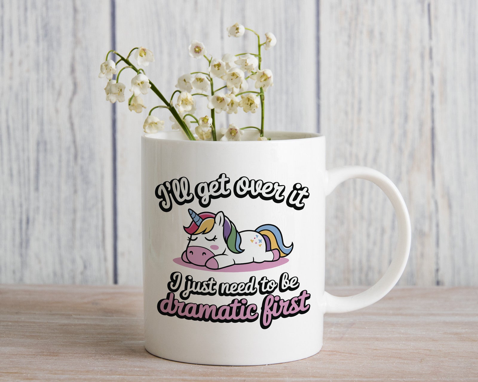 I'll Get over it I Just Need to be Dramatic Novelty Mug Unicorn Coffee Cup