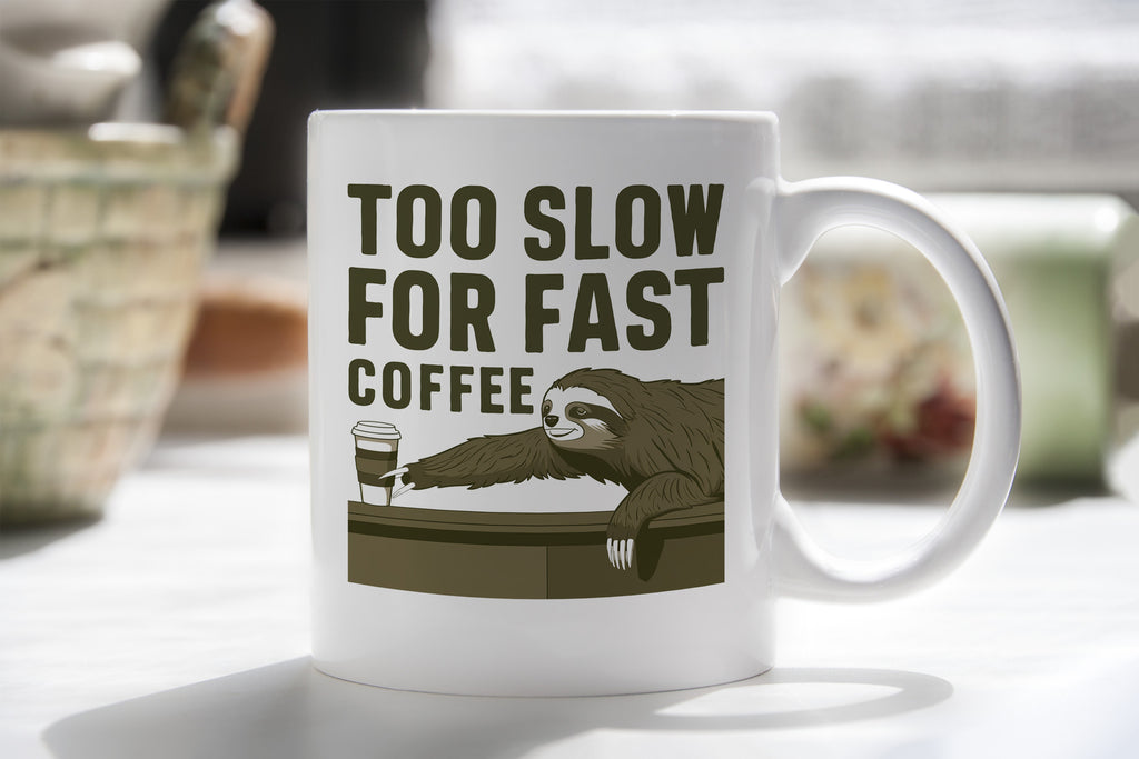 Sloth Novelty Mug Too Slow for Fast Coffee Cup