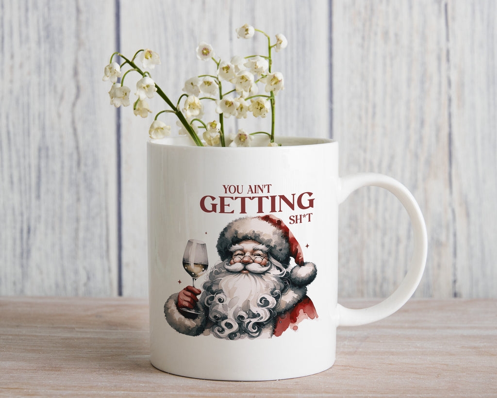 You ain't getting shit naughty Santa Christmas Novelty mug Caffeine Cup