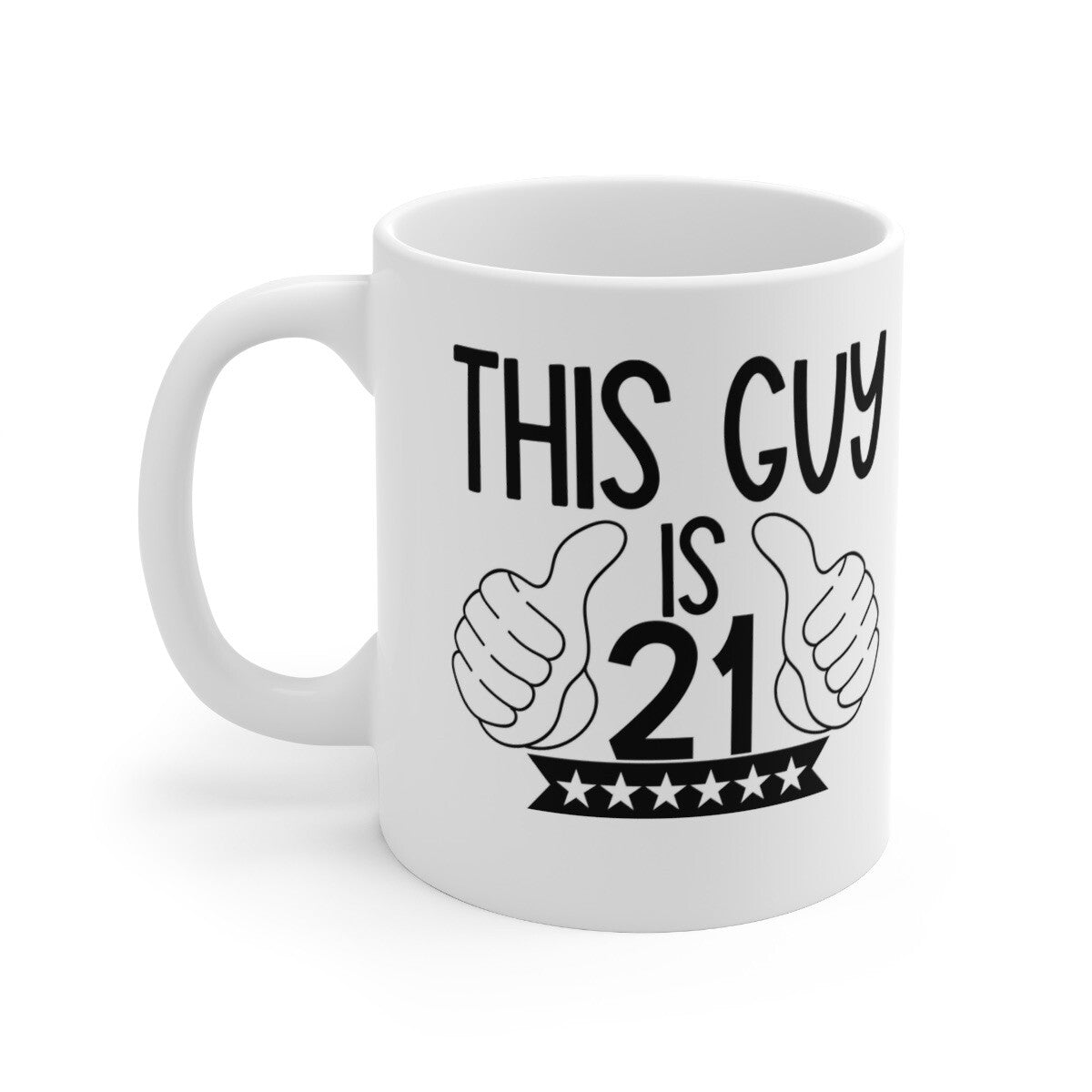 21st Birthday Day Mug This Guy Is 21 Novelty Mug 21st Birthday 11 Oz