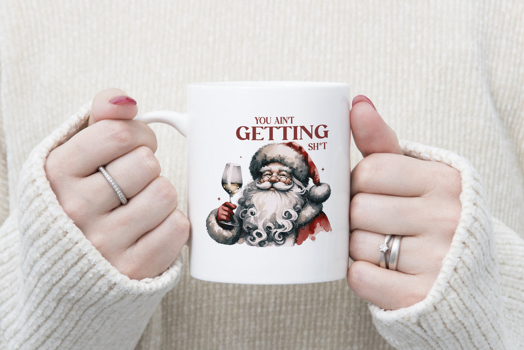 You ain't getting shit naughty Santa Christmas Novelty mug Caffeine Cup