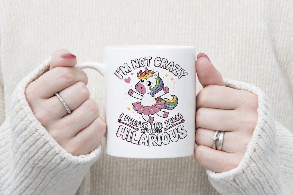 I'm Not Crazy I'm Mentally Hilarious Novelty Mug Fun Funny Coffee Cup