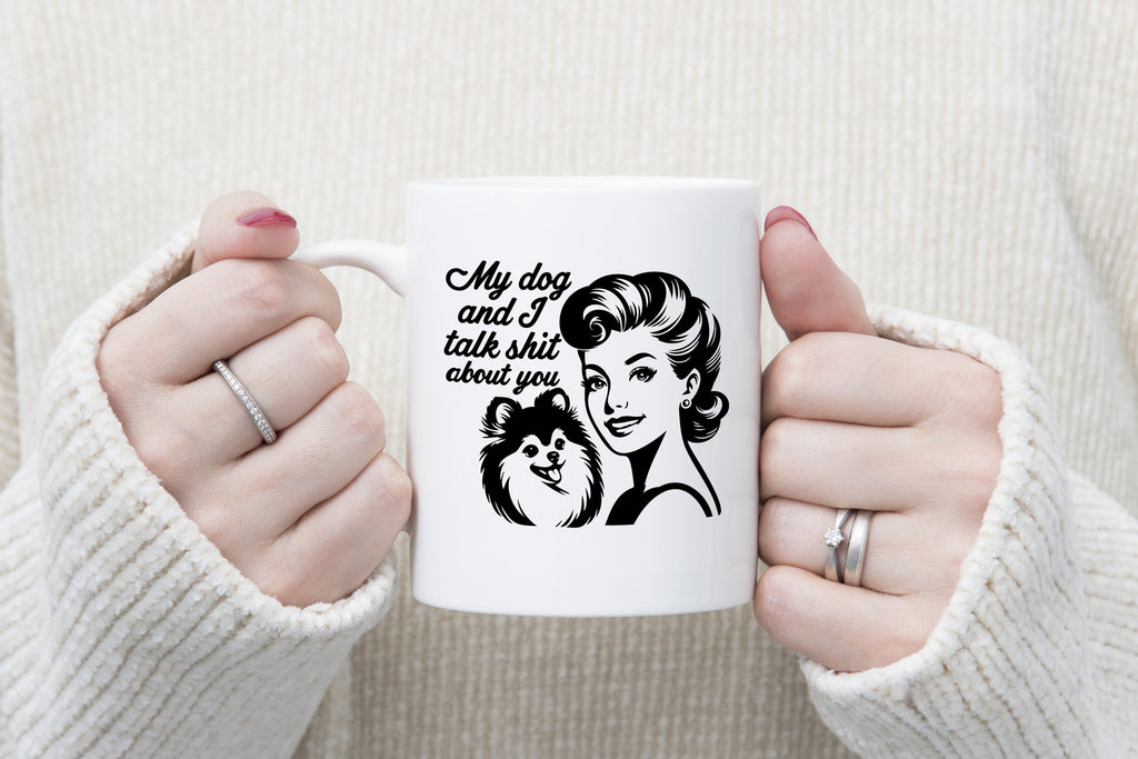 My Dog and I talk Shit about you Novelty Mug Fun Coffee Cup