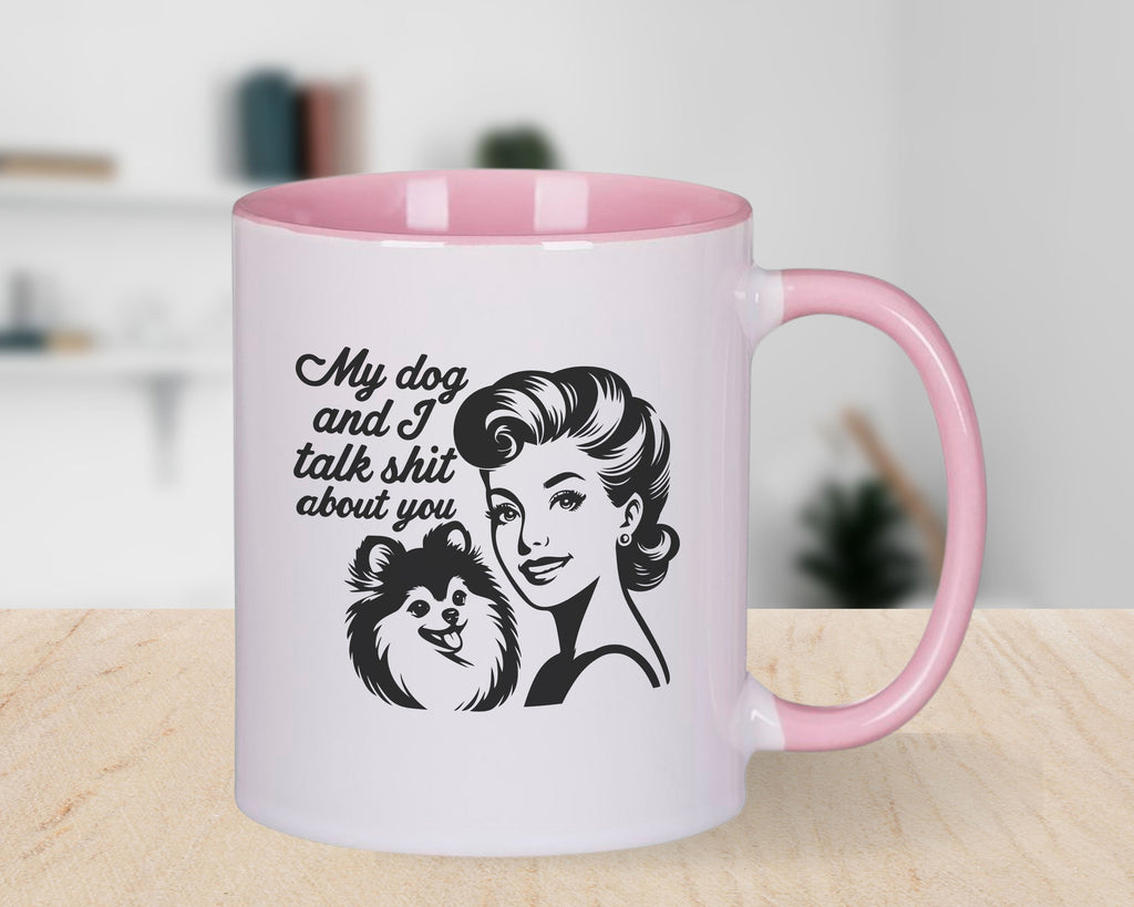 My Dog and I talk Shit about you Novelty Mug Fun Coffee Cup