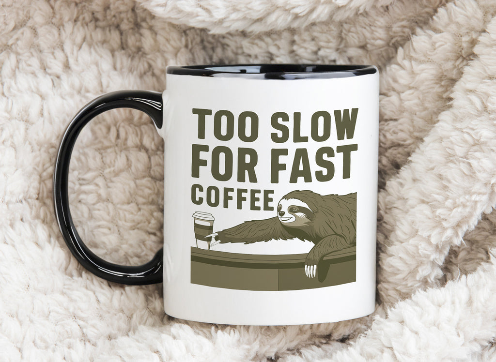 Sloth Novelty Mug Too Slow for Fast Coffee Cup