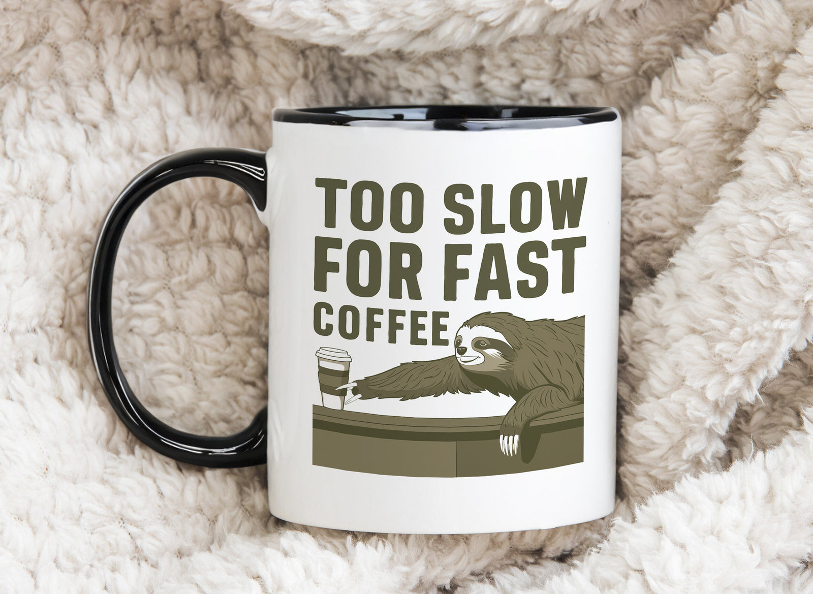 Sloth Novelty Mug Too Slow for Fast Coffee Cup