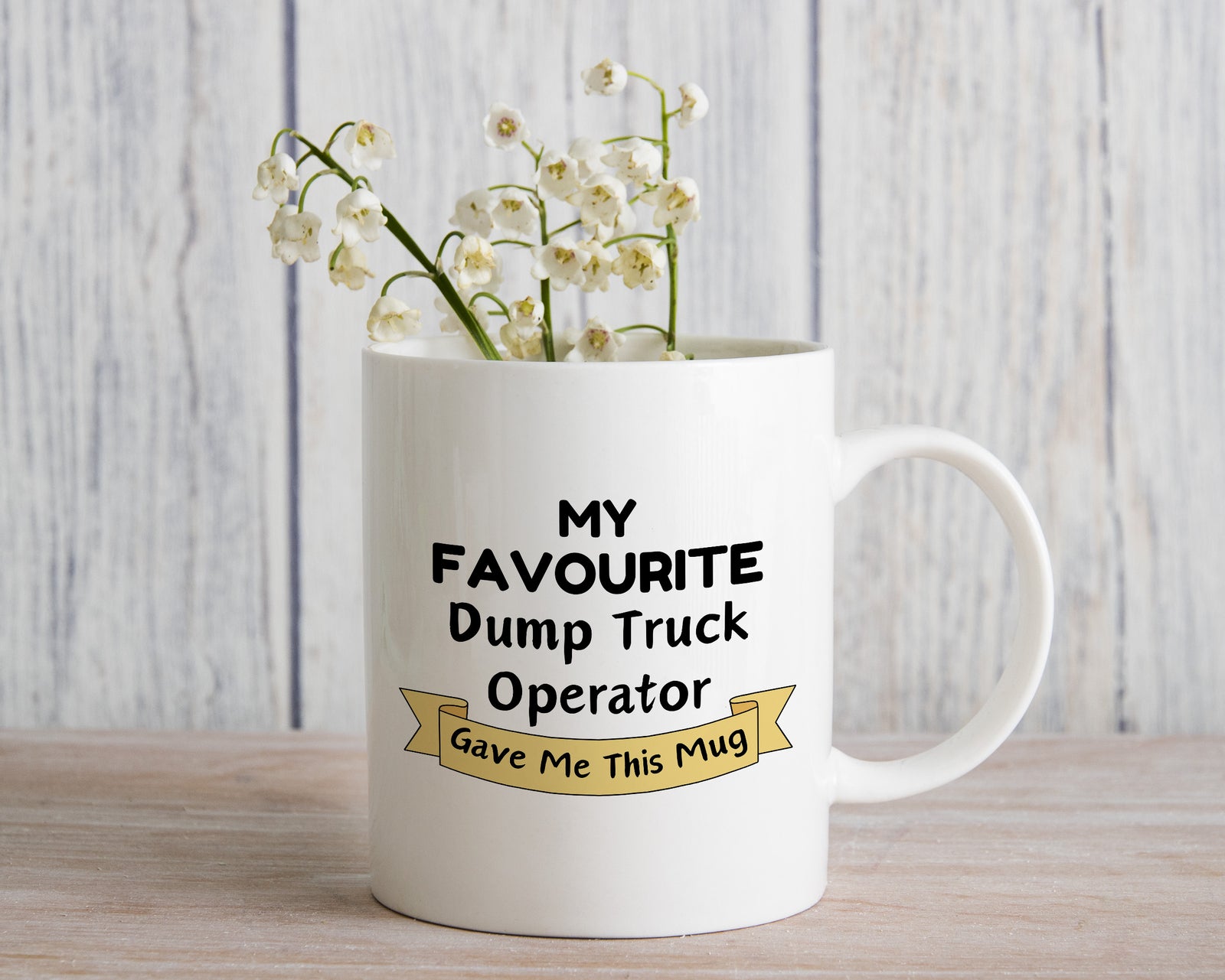 My Favourite Dump Truck Operator Gave Me this Novelty Mug Gift Coffee Cup