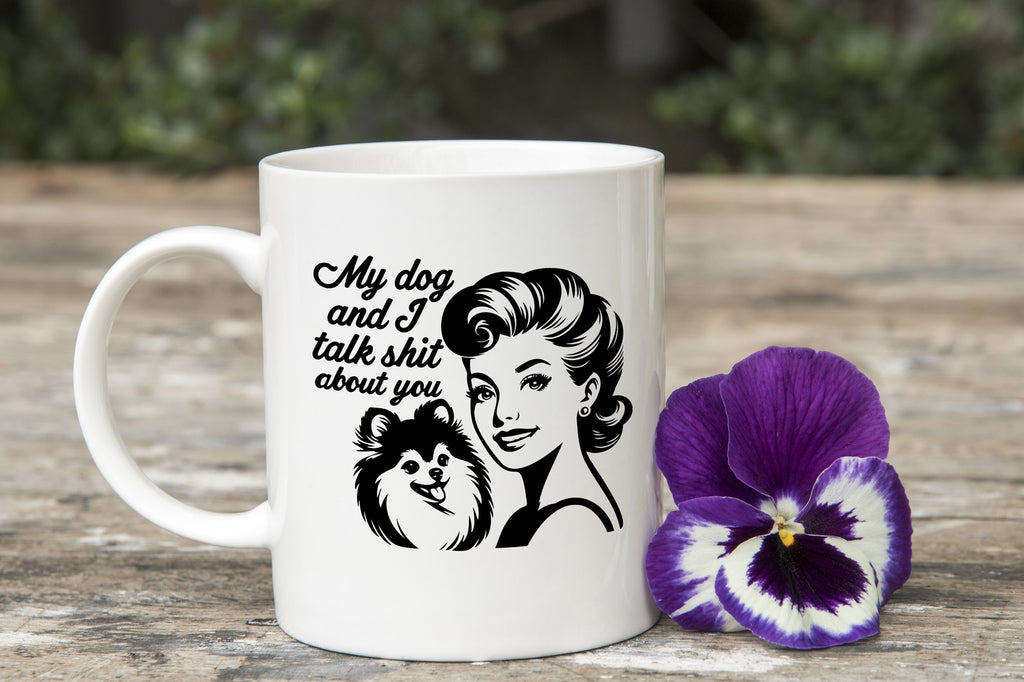 My Dog and I talk Shit about you Novelty Mug Fun Coffee Cup