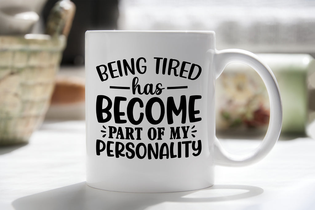 Being tired is part of my personality Novelty Mug Fun Coffee Cup
