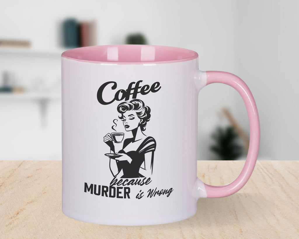 Coffee Because Murder is Wrong Novelty Mug Sarcastic Caffeine Cup