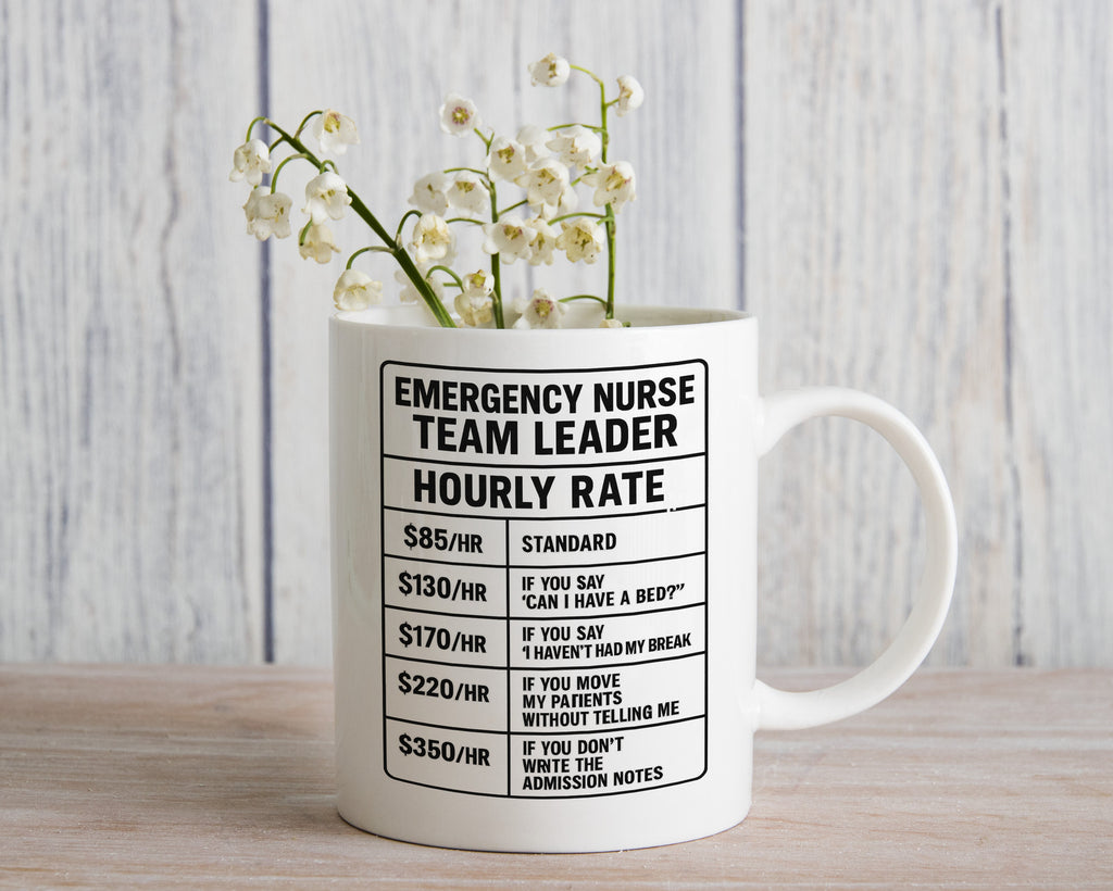 Emergency Nurse Team Leader hourly wage funny Novelty Mug Clinical Manager Cup