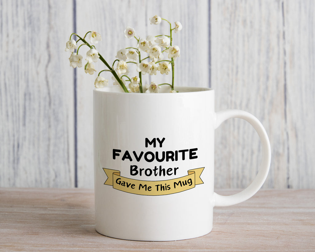 My Favourite Brother Gave Me this Novelty Mug Gift Coffee Cup