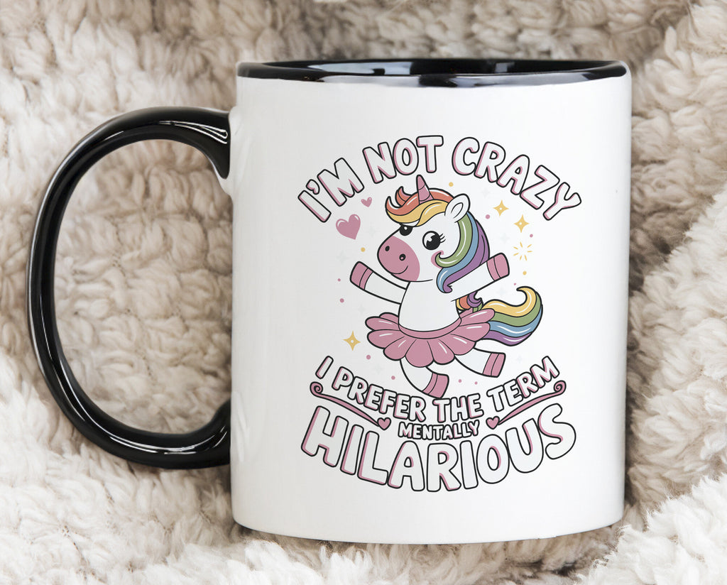 I'm Not Crazy I'm Mentally Hilarious Novelty Mug Fun Funny Coffee Cup