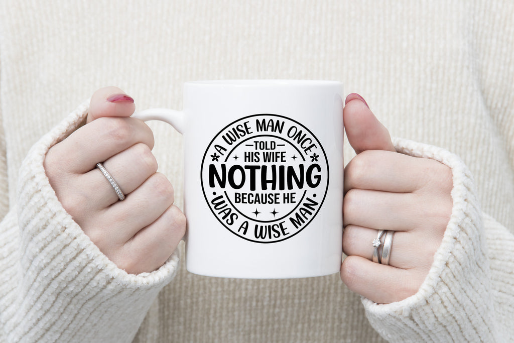 A Wise Man Once Said Nothing Novelty mug Caffeine Cup