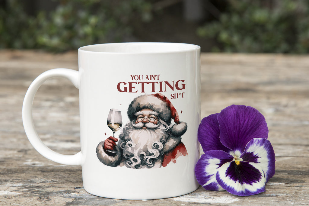 You ain't getting shit naughty Santa Christmas Novelty mug Caffeine Cup