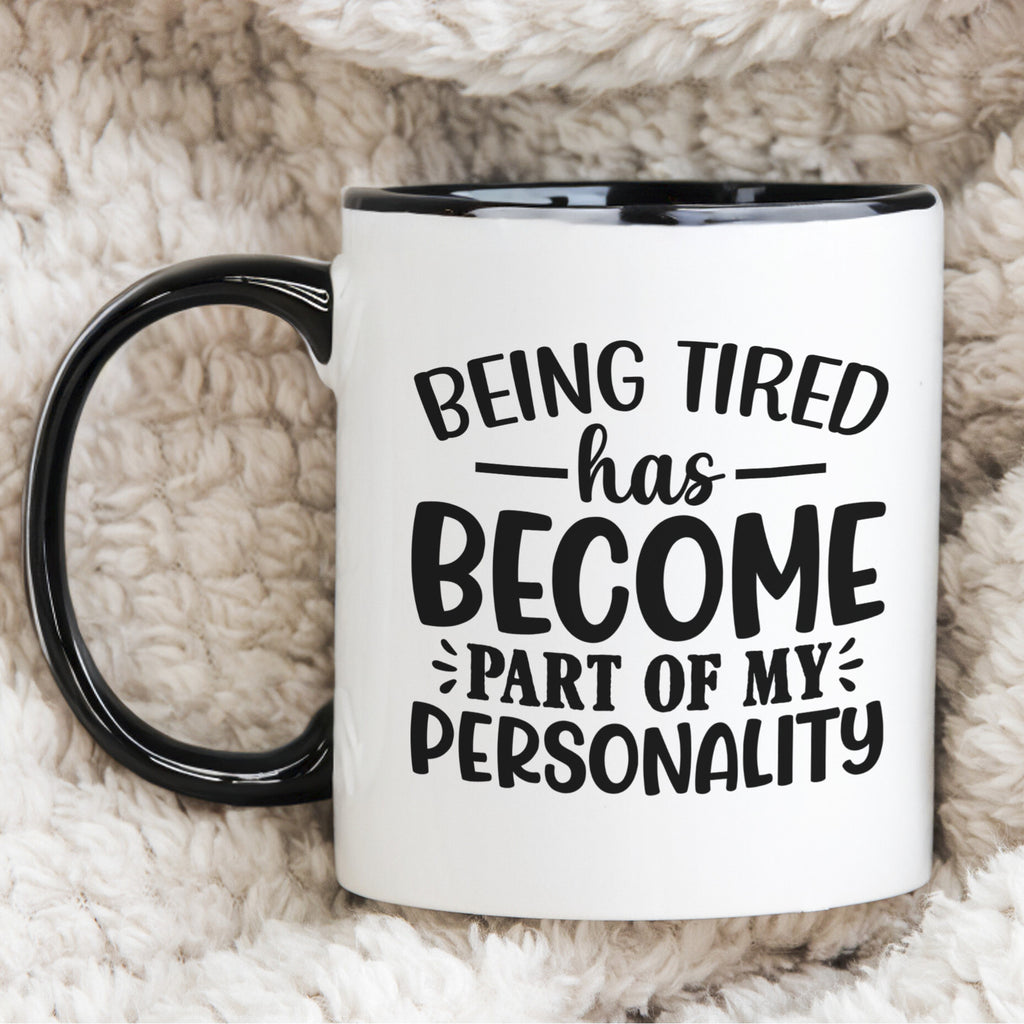 Being tired is part of my personality Novelty Mug Fun Coffee Cup