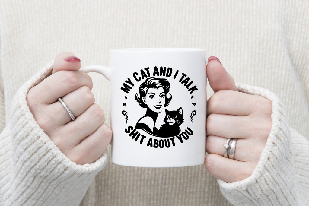 My Cat and I talk Shit about You Novelty Mug Coffee Cup