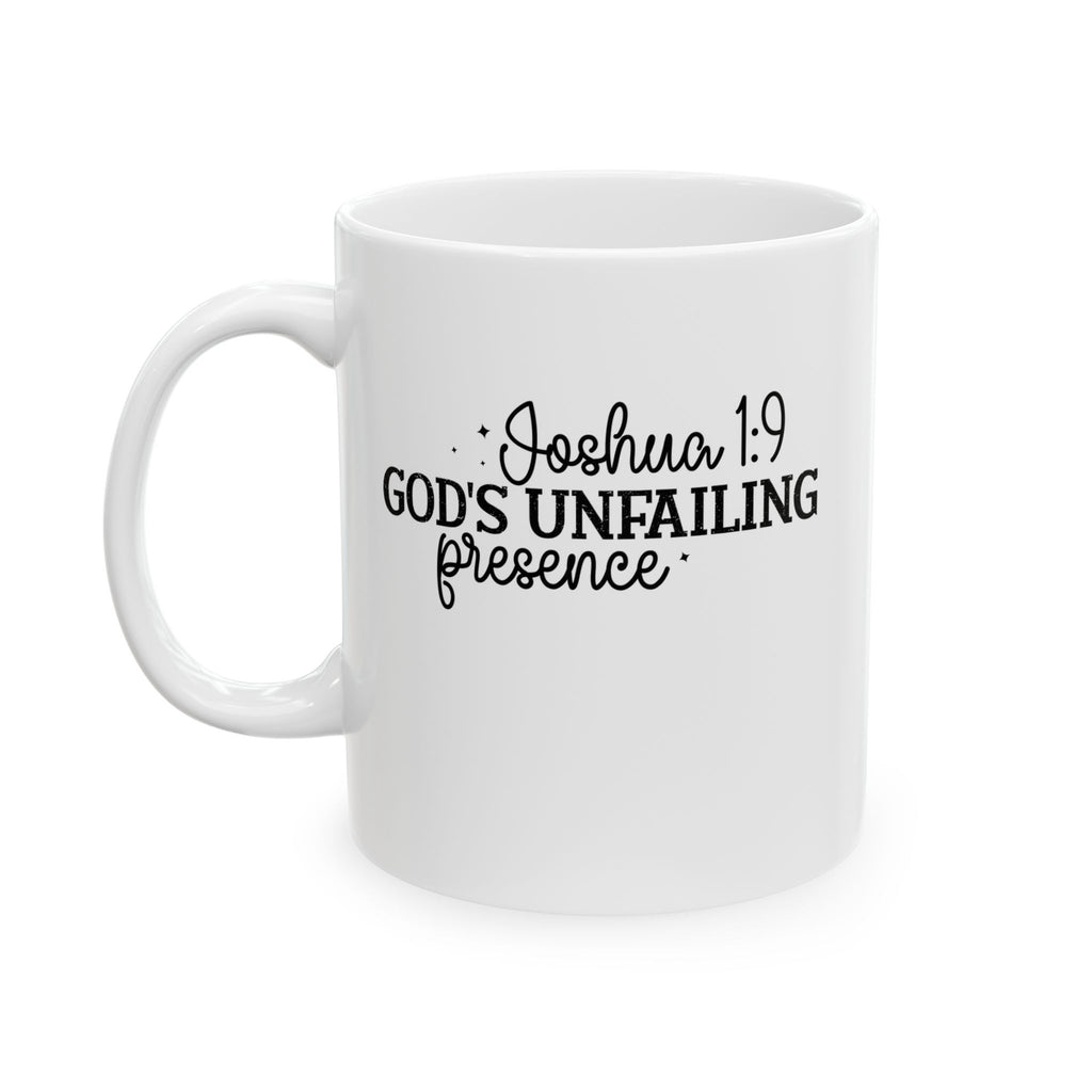 Joshua 1:9 God’s Unfailing Presence Mug Christmas gift Christian Coffee Cup
