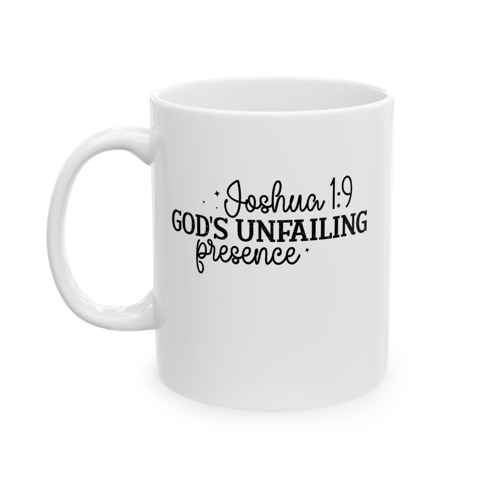 Joshua 1:9 God’s Unfailing Presence Mug Christmas gift Christian Coffee Cup