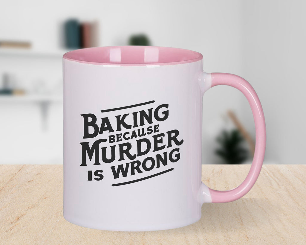 Novelty Mug Baking Because Murder is Wrong Fun Coffee Cup