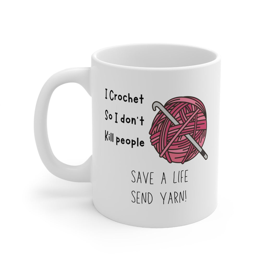 I Crochet So I Don’t Kill People Novelty mug Save a Life send Yarn