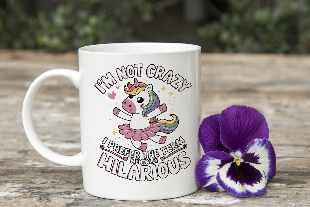 I'm Not Crazy I'm Mentally Hilarious Novelty Mug Fun Funny Coffee Cup