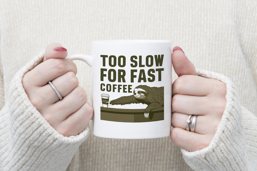 Sloth Novelty Mug Too Slow for Fast Coffee Cup
