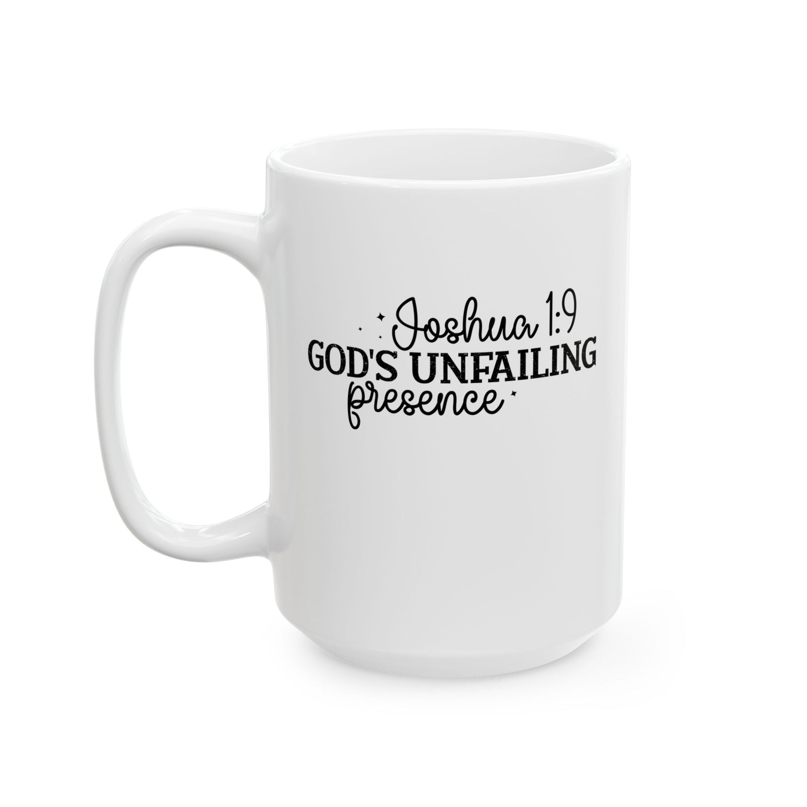 Joshua 1:9 God’s Unfailing Presence Mug Christmas gift Christian Coffee Cup