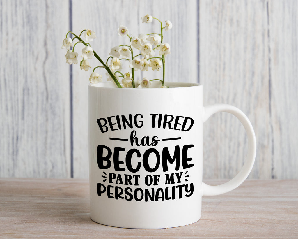 Being tired is part of my personality Novelty Mug Fun Coffee Cup